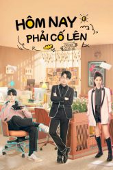 hom-nay-phai-co-len-vietsub-thuyet-minh