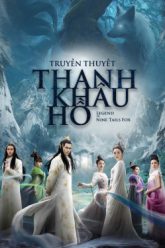 truyen-thuyet-thanh-khau-ho-vietsub-thuyet-minh