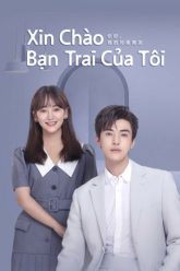 xin-chao-ban-trai-cua-toi-vietsub-thuyet-minh