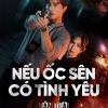 neu-oc-sen-co-tinh-yeu-ban-thai-vietsub-thuyet-minh