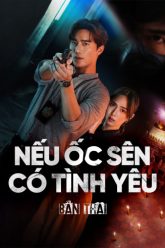 neu-oc-sen-co-tinh-yeu-ban-thai-vietsub-thuyet-minh