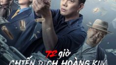 72-gio-chien-dich-hoang-kim-vietsub-thuyet-minh