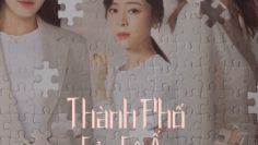 thanh-pho-cua-co-ay-vietsub-thuyet-minh