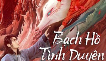 bach-ho-tinh-duyen-vietsub-thuyet-minh