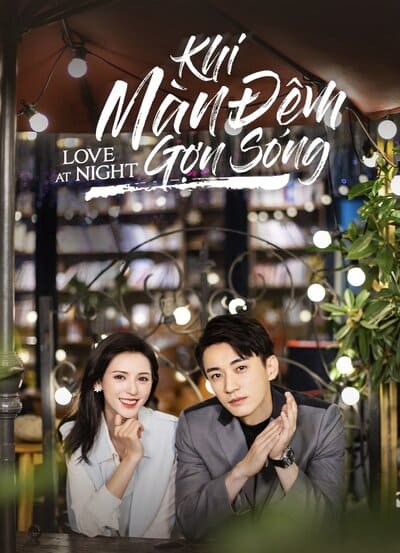Khi Bóng Đêm Gợn Sóng | Love At Night 2021 Khi Bóng Đêm Gợn Sóng | Love At Night 2021