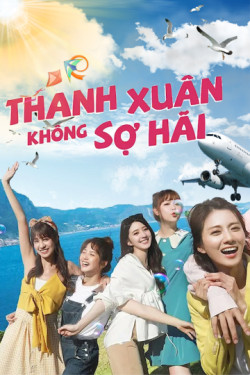 thanh-xuan-khong-so-hai-vietsub-thuyet-minh Thanh Xuân Không Sợ Hãi | Youngth Days No Fears 2020