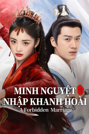 minh-nguyet-nhap-khanh-hoai-vietsub-thuyet-minh Minh Nguyệt Nhập Khanh Hoài | A Forbidden Marriage 2025